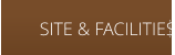 SITE & FACILITIES