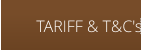 TARIFF & T&C's
