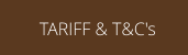 TARIFF & T&C's